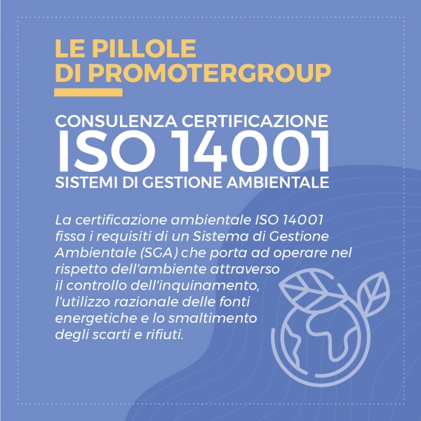 LE PILLOLE DI PROMOTERGROUP: CONSULENZA CERTIFICAZIONE ISO 14001 - SISTEMI DI GESTIONE AMBIENTALE