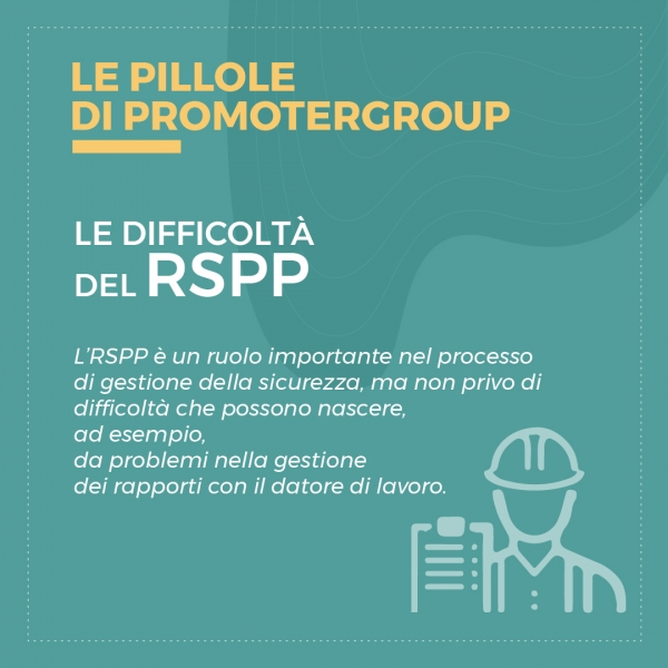 LE PILLOLE DI PROMOTERGROUP: LE DIFFICOLTA' DELL'RSPP