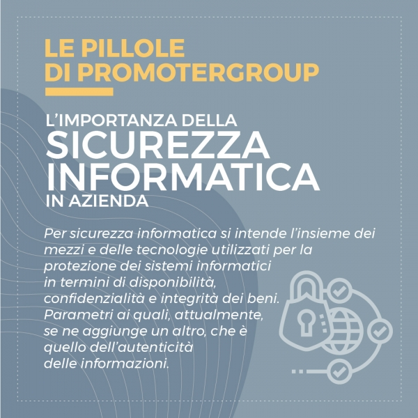 LE PILLOLE DI PROMOTERGROUP: L&rsquo;IMPORTANZA DELLA SICUREZZA INFORMATICA IN AZIENDA