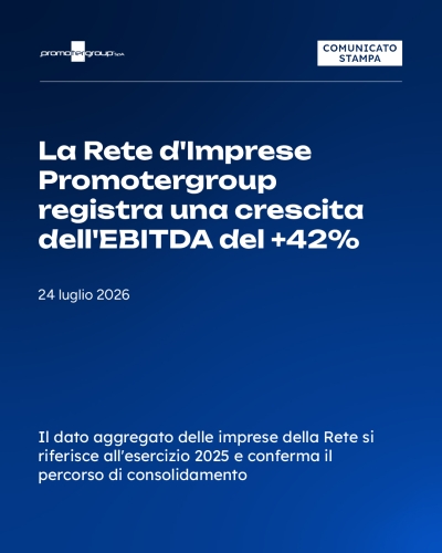 LA RETE D'IMPRESE PROMOTERGROUP REGISTRA UNA CRESCITA DELL'EBITDA DEL +42%
