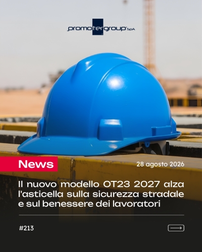 IL NUOVO MODELLO OT23 2027 ALZA L'ASTICELLA SULLA SICUREZZA STRADALE E SUL BENESSERE DEI LAVORATORI