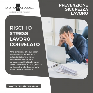 PREVENZIONE SICUREZZA LAVORO: STRESS LAVORO CORRELATO